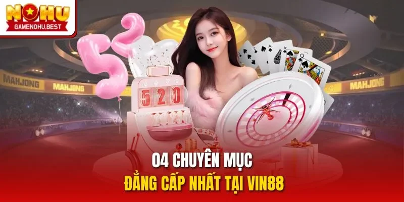 04 chuyên mục đẳng cấp nhất tại VIN88
