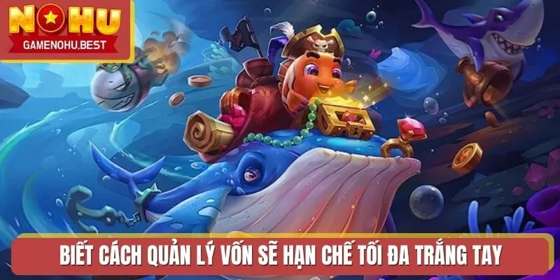 Biết cách quản lý vốn sẽ hạn chế tối đa trắng tay