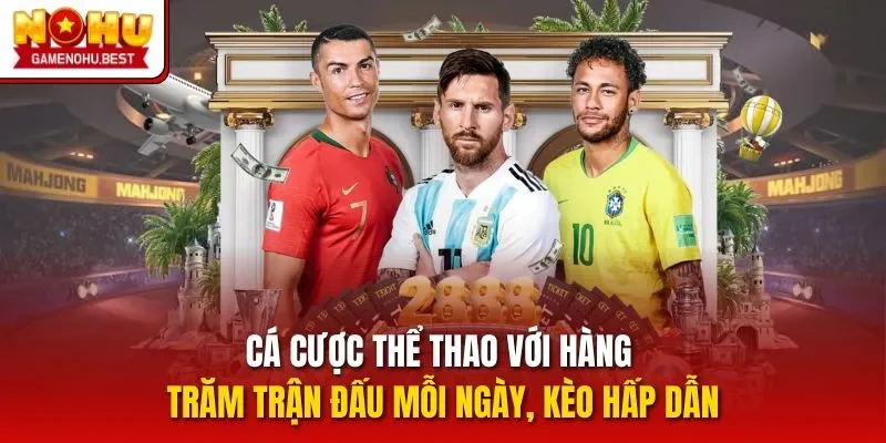 Cá cược thể thao với hàng trăm trận đấu mỗi ngày, kèo hấp dẫn