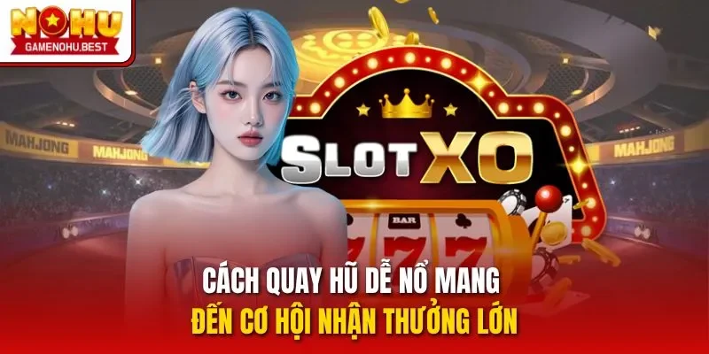 Cách quay hũ dễ nổ