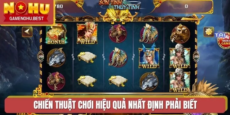 Chiến thuật chơi hiệu quả nhất định phải biết