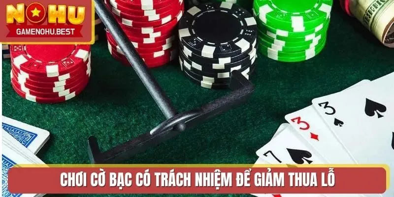 Chơi cờ bạc có trách nhiệm để giảm thua lỗ