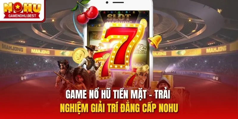 Game nổ hũ tiền mặt