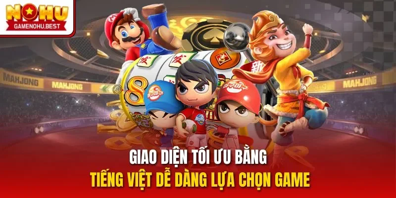 Giao diện tối ưu bằng tiếng Việt dễ dàng lựa chọn game