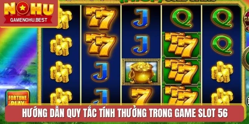 Hướng dẫn quy tắc tính thưởng trong game slot 56