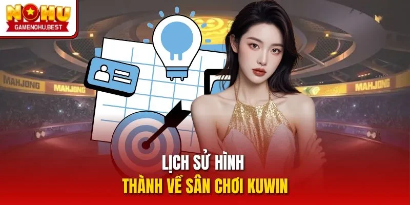 Lịch sử hình thành về sân chơi Kuwin
