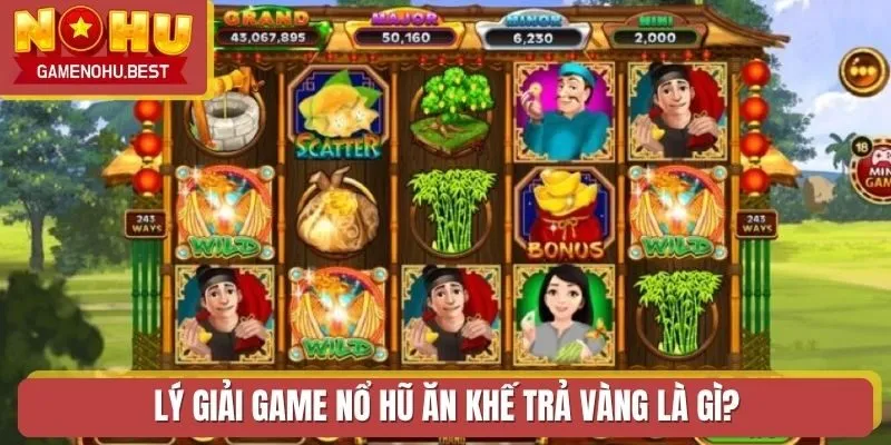 Lý giải game Nổ Hũ Ăn Khế Trả Vàng là gì?