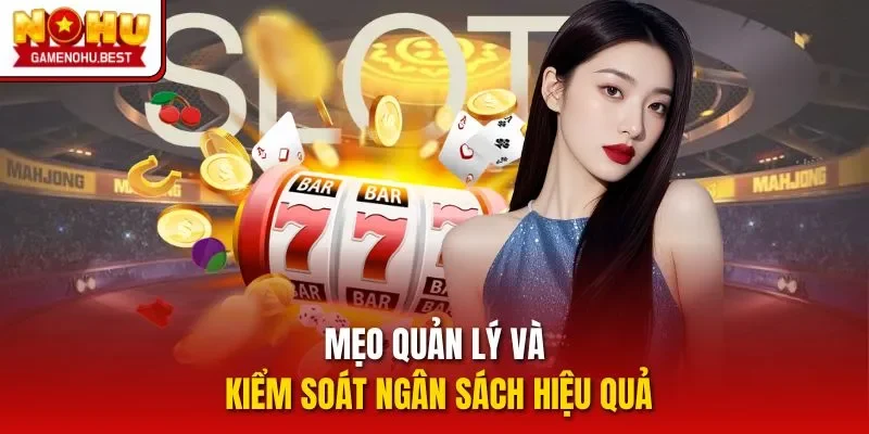 Mẹo quản lý và kiểm soát ngân sách hiệu quả