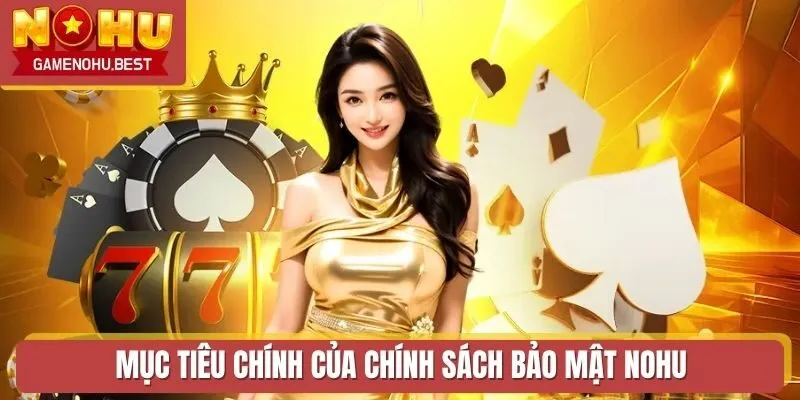 Mục tiêu chính của chính sách bảo mật NOHU