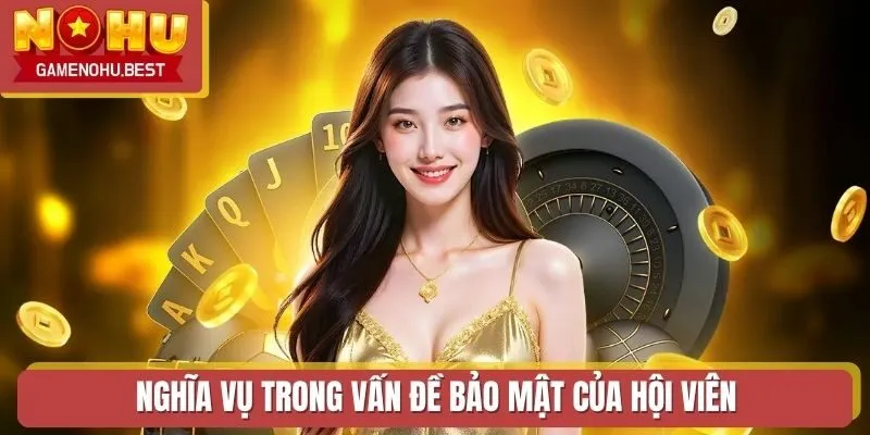 Nghĩa vụ trong vấn đề bảo mật của hội viên