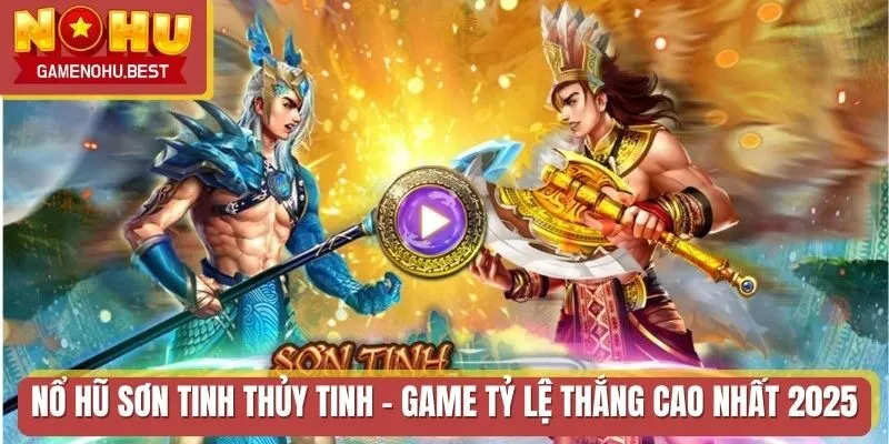 Nổ Hũ Sơn Tinh Thủy Tinh