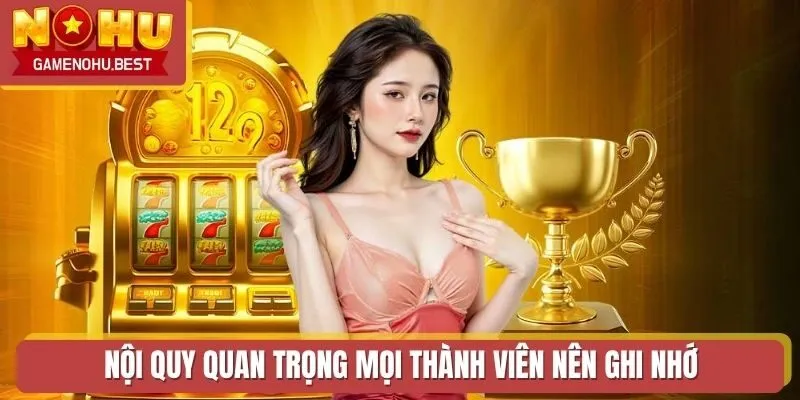 Nội quy quan trọng mọi thành viên nên ghi nhớ