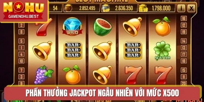 Phần thưởng Jackpot ngẫu nhiên với mức x500