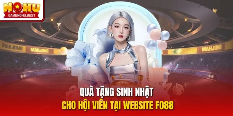 Quà tặng sinh nhật cho hội viên tại website FO88