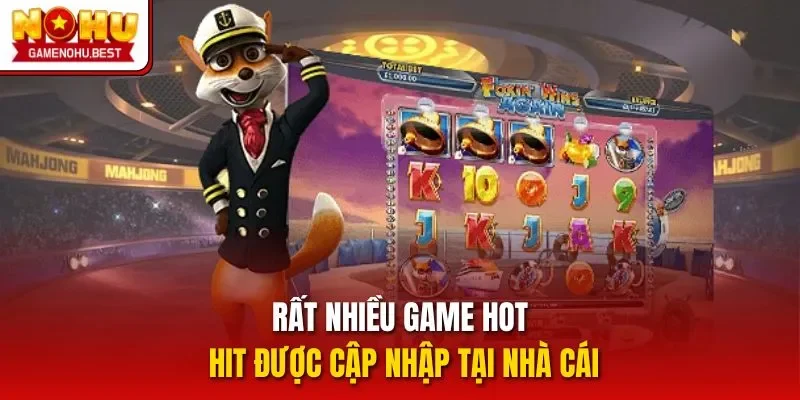 Rất nhiều game hot hit được cập nhập tại nhà cái