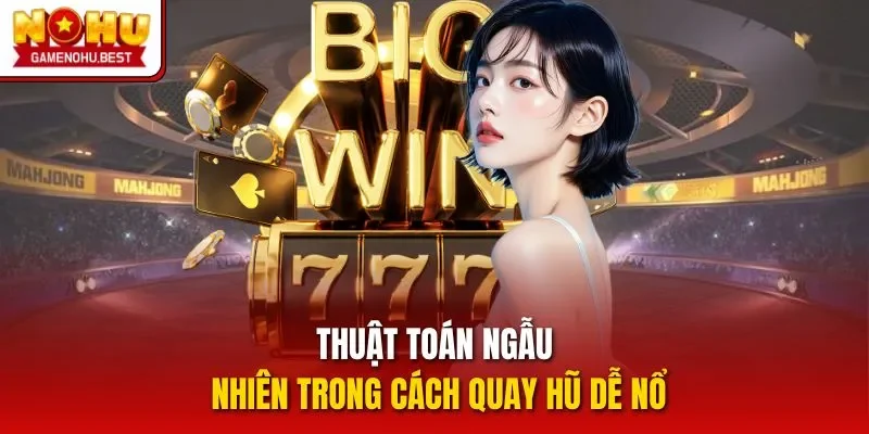 Thuật toán ngẫu nhiên trong cách quay hũ dễ nổ