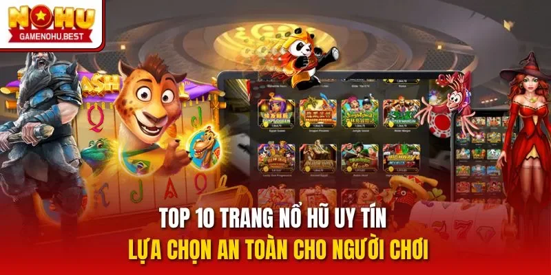 Top 10 trang nổ hũ uy tín