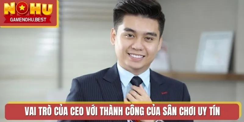 Vai trò của CEO với thành công của sân chơi uy tín