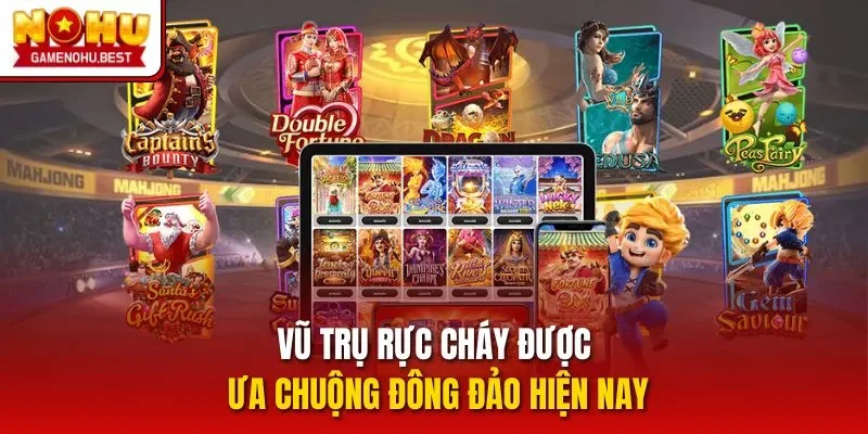 Vũ trụ rực cháy được ưa chuộng đông đảo hiện nay